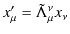 $\displaystyle x'_{\mu}=\tilde{\Lambda}^{\nu}_{\mu}x_{\nu}$