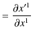 $\displaystyle =\dfrac{\partial x'^{1}}{\partial x^{1}}$