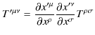 $\displaystyle T'^{\mu\nu}=\dfrac{\partial x'^{\mu}}{\partial x^{\rho}}\dfrac{\partial x'^{\nu}}{\partial x^{\sigma}}T^{\rho\sigma}$