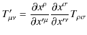 $\displaystyle T'_{\mu\nu}=\dfrac{\partial x^{\rho}}{\partial x'^{\mu}}\dfrac{\partial x^{\sigma}}{\partial x'^{\nu}}T_{\rho\sigma}$