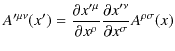 $\displaystyle A'^{\mu\nu}(x')=\dfrac{\partial x'^{\mu}}{\partial x^{\rho}}\dfrac{\partial x'^{\nu}}{\partial x^{\sigma}}A^{\rho\sigma}(x)$