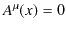 $\displaystyle A^{\mu}(x)=0$