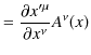 $\displaystyle =\dfrac{\partial x'^{\mu}}{\partial x^{\nu}}A^{\nu}(x)$