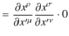 $\displaystyle =\dfrac{\partial x^{\rho}}{\partial x'^{\mu}}\dfrac{\partial x^{\sigma}}{\partial x'^{\nu}}\cdot0$