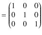 $\displaystyle =
 \begin{pmatrix}
 1 & 0 & 0\\ 
 0 & 1 & 0\\ 
 0 & 0 & 1
 \end{pmatrix}$