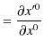 $\displaystyle =\dfrac{\partial x'^{0}}{\partial x^{0}}$