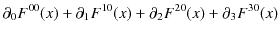 $\displaystyle \partial_{0}F^{00}(x)+\partial_{1}F^{10}(x)+\partial_{2}F^{20}(x)+\partial_{3}F^{30}(x)$