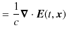 $\displaystyle =\dfrac{1}{c}\bm{\nabla}\cdot\bm{E}(t,\bm{x})$