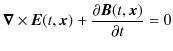 $\displaystyle \bm{\nabla}\times\bm{E}(t,\bm{x})+\dfrac{\partial\bm{B}(t,\bm{x})}{\partial t}=0$
