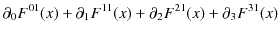 $\displaystyle \partial_{0}F^{01}(x)+\partial_{1}F^{11}(x)+\partial_{2}F^{21}(x)+\partial_{3}F^{31}(x)$