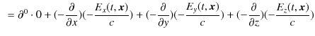 $\displaystyle \,\,\,=\partial^{0}\cdot0+(-\dfrac{\partial}{\partial x})(-\dfrac...
...{y}(t,\bm{x})}{c})+(-\dfrac{\partial}{\partial z})(-\dfrac{E_{z}(t,\bm{x})}{c})$