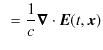 $\displaystyle \,\,\,=\dfrac{1}{c}\bm{\nabla}\cdot\bm{E}(t,\bm{x})$