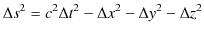 $\displaystyle \Delta s^{2}=c^{2}\Delta t^{2}-\Delta x^{2}-\Delta y^{2}-\Delta z^{2}$