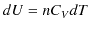 $\displaystyle dU=nC_{V}dT$