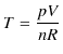 $\displaystyle T=\dfrac{pV}{nR}$