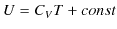 $\displaystyle U=C_{V}T+const$