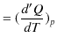 $\displaystyle =(\dfrac{d'Q}{dT})_{p}$