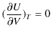 $\displaystyle (\dfrac{\partial U}{\partial V})_{T}=0$