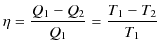 $\displaystyle \eta=\dfrac{Q_{1}-Q_{2}}{Q_{1}} =\dfrac{T_{1}-T_{2}}{T_{1}}$