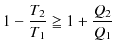 $\displaystyle 1-\dfrac{T_{2}}{T_{1}}\geqq1+\dfrac{Q_{2}}{Q_{1}}$