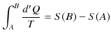 $\displaystyle \int_{A}^{B}\dfrac{d'Q}{T}=S(B)-S(A)$