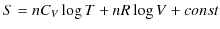 $\displaystyle S=nC_{V}\log T+nR\log V+const$