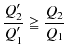 $\displaystyle \dfrac{Q_{2}'}{Q_{1}'}\geqq\dfrac{Q_{2}}{Q_{1}}$