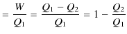 $\displaystyle =\dfrac{W}{Q_{1}}=\dfrac{Q_{1}-Q_{2}}{Q_{1}}=1-\dfrac{Q_{2}}{Q_{1}}$