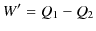 $\displaystyle W'=Q_{1}-Q_{2}$