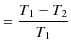 $\displaystyle =\dfrac{T_{1}-T_{2}}{T_{1}}$