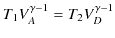 $\displaystyle T_{1}V_{A}^{\gamma-1}=T_{2}V_{D}^{\gamma-1}$